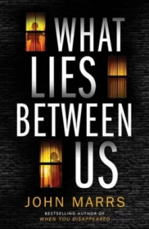 Image of What Lies Between Us by John Marrs