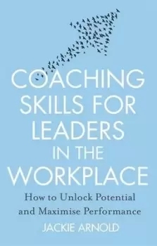Image of Coaching skills for leaders in the workplace by Jackie Arnold