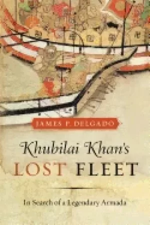 Image of khubilai khans lost fleet in search of a legendary armada