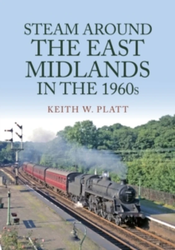 Image of Steam Around the East Midlands in the 1960s Paperback / softback