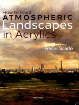Image of How to Paint Atmospheric Landscapes in Acrylics by Fraser Scarfe Hardback