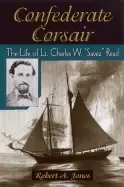 Image of confederate corsair the life of lt charles w savez read