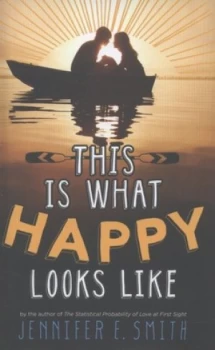 Image of This Is What Happy Looks like by Jennifer E Smith Hardback