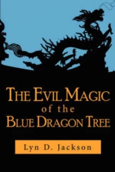 Image of The Evil Magic of the Blue Dragon Tree by Lyn D Jackson Paperback