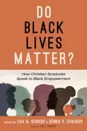 Image of do Black lives matter how christian scriptures speak to Black empowerment