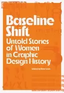Image of Baseline Shift : Untold Stories of Women in Graphic Design History