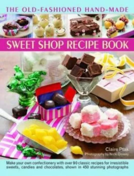 Image of The Old-Fashioned Hand-Made Sweet Shop Recipe Book by Claire Ptak Hardback