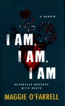 Image of I Am I Am I Am by Maggie Ofarrell Hardback