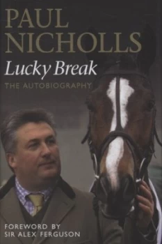 Image of Lucky Break by Paul Nicholls Hardback