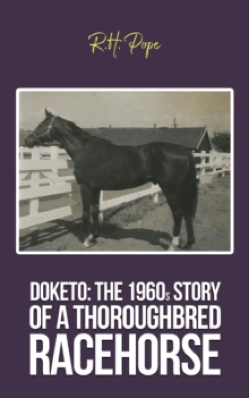 Image of Doketo: The 1960s Story of a Thoroughbred Racehorse Hardback