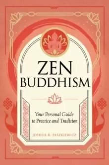 Image of Zen Buddhism : Your Personal Guide to Practice and Tradition Volume 1
