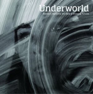 image of Barbara Barbara We Face a Shining Future by Underworld CD Album