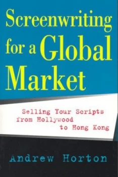 Image of Screenwriting for a Global Market by Andrew Horton Paperback
