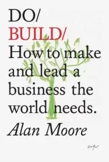 Image of Do Build : How to Make and Lead a Business the World Needs