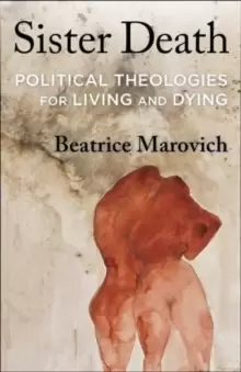 Image of Sister Death : Political Theologies for Living and Dying