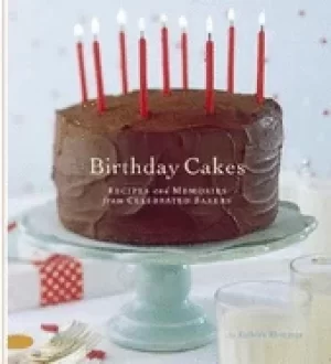 Image of birthday cakes recipes and memories from celebrated bakers