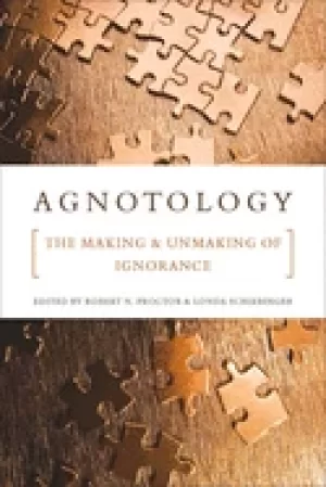 Image of agnotology the making and unmaking of ignorance