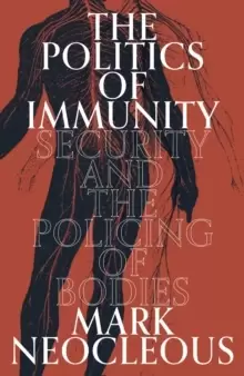 Image of The Politics of Immunity : Security and the Policing of Bodies