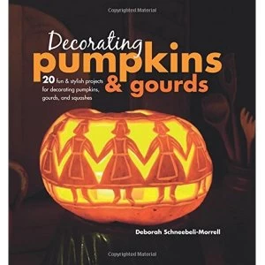 Image of Decorating Pumpkins & Gourds 20 Fun & Stylish Projects for Decorating Pumpkins, Gourds, and Squashes Hardback...