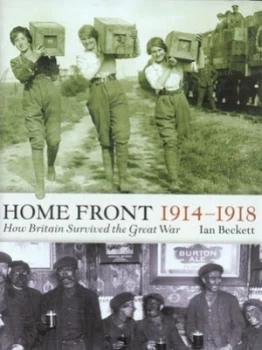 Image of Home Front 1914-1918 by I. F. W Beckett Hardback