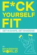 Image of f ck yourself fit get in shape get shagging