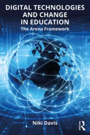 Image of Digital Technologies and Change in EducationThe Arena Framework