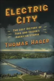 Image of Electric City : The Lost History of Ford and Edisons American Utopia