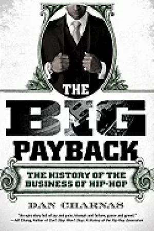 Image of big payback the history of the business of hip hop