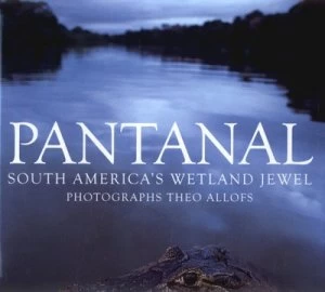 Image of Pantanal by Russell a Mittermeier and Theo Allofs Hardback