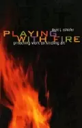 Image of playing with fire preaching work as kindling art