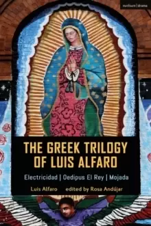Image of The Greek Trilogy of Luis Alfaro : Electricidad; Oedipus El Rey; Mojada