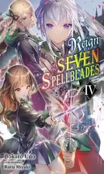 Image of Reign of the Seven Spellblades, Vol. 4 (light novel) by Bokuto Uno
