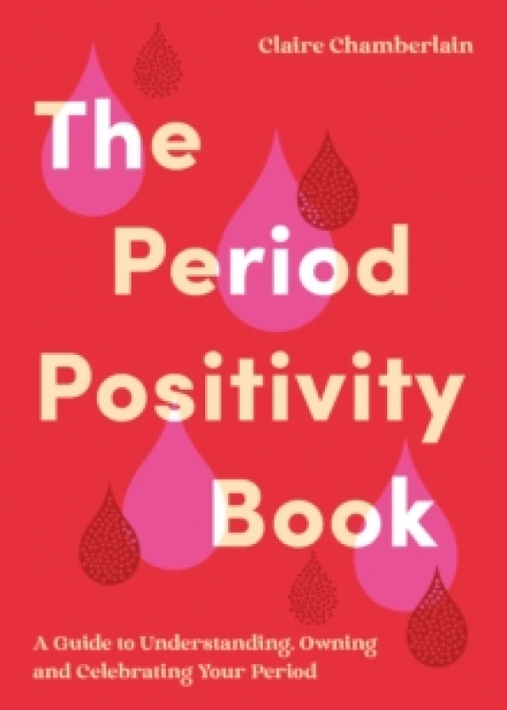 Image of The Period Positivity Book : A Guide to Understanding, Owning and Celebrating Your Period Paperback / softback
