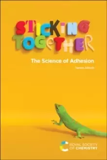 Image of Sticking Together : The Science of Adhesion