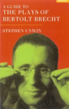 Image of A Guide to the Plays of Bertolt Brecht by Stephen Unwin Book