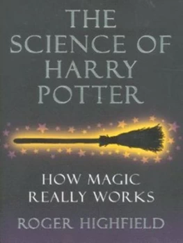 Image of The Science of Harry Potter by J. R. L Highfield Hardback