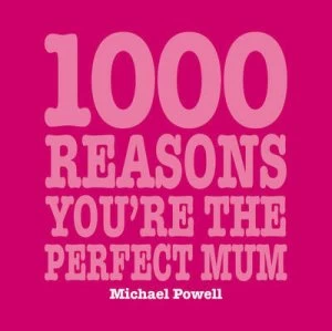 Image of 1000 Reasons Youre the Perfect Mum by Michael Powell Paperback