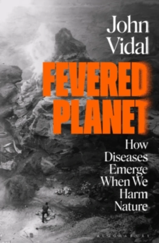 Image of Fevered Planet : How Diseases Emerge When We Harm Nature Paperback / softback