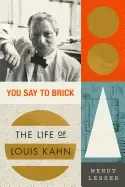 Image of you say to brick the life of louis kahn