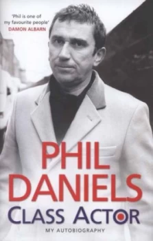 Image of Phil Daniels Class Actor by Phil Daniels Hardback