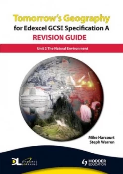 Image of Tomorrows Geography for Edexcel Gcse Specification A. Unit 2 the Natural Environment by Mike Harcourt Paperback