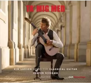 Image of Ta Mig Med Kim Larsen - Songs for Classical Guitar by Kim Larsen CD Album