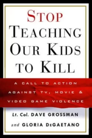 Image of Stop teaching our kids to kill by Lt. Col. Dave Grossman