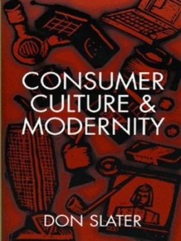 Image of Consumer Culture and Modernity by Don Slater Paperback