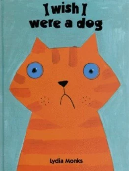 Image of I Wish I Were a Dog by Lydia Monks Hardback