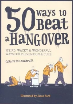 Image of 50 Ways to Beat a Hangover by Cara Frost-Sharratt Paperback