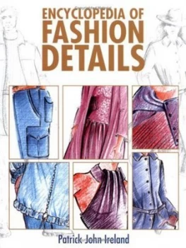 Image of Encyclopedia of Fashion Details by Patrick John Ireland Book
