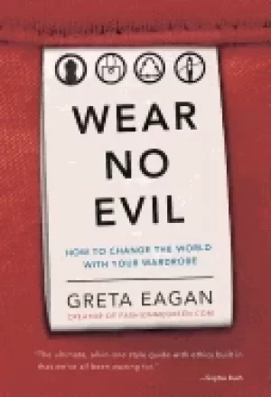 Image of wear no evil how to change the world with your wardrobe