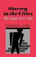Image of Slavery in the Cities by Richard C. Wade