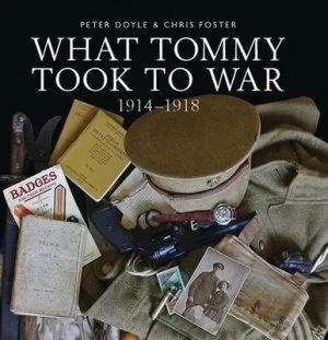 Image of What Tommy Took to War 1914-1918 by Peter Doyle Hardback